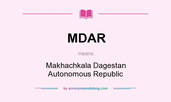 What does MDAR mean? It stands for Makhachkala Dagestan Autonomous Republic