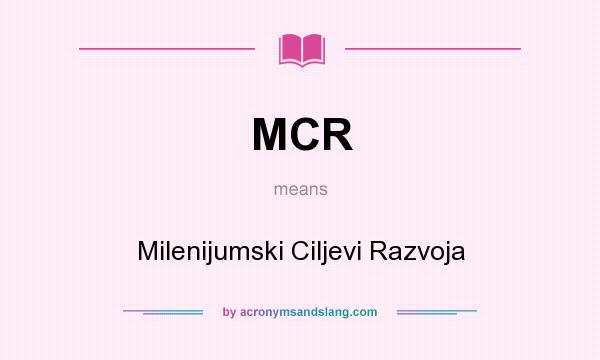What does MCR mean? It stands for Milenijumski Ciljevi Razvoja