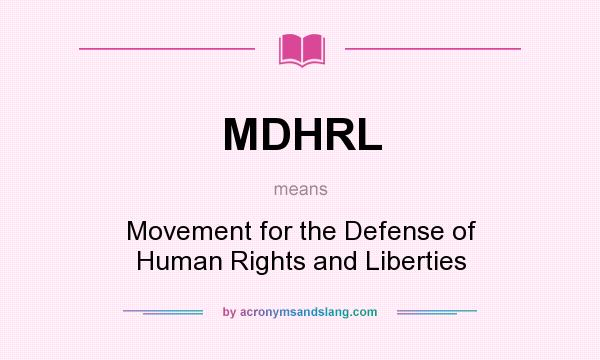 What does MDHRL mean? It stands for Movement for the Defense of Human Rights and Liberties