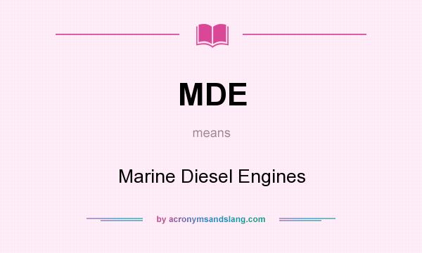 What does MDE mean? It stands for Marine Diesel Engines
