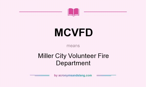 What does MCVFD mean? It stands for Miller City Volunteer Fire Department