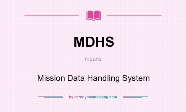 What does MDHS mean? It stands for Mission Data Handling System