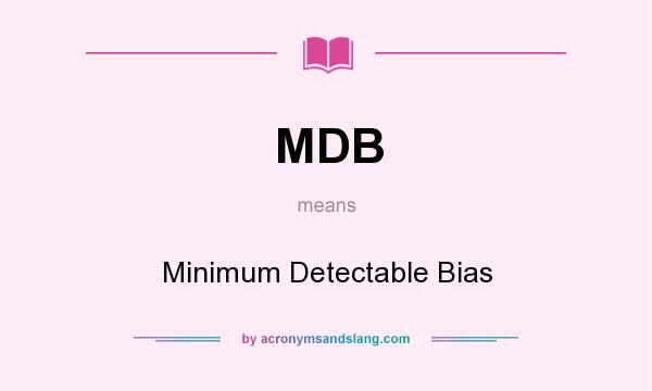 What does MDB mean? It stands for Minimum Detectable Bias