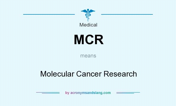 What does MCR mean? It stands for Molecular Cancer Research