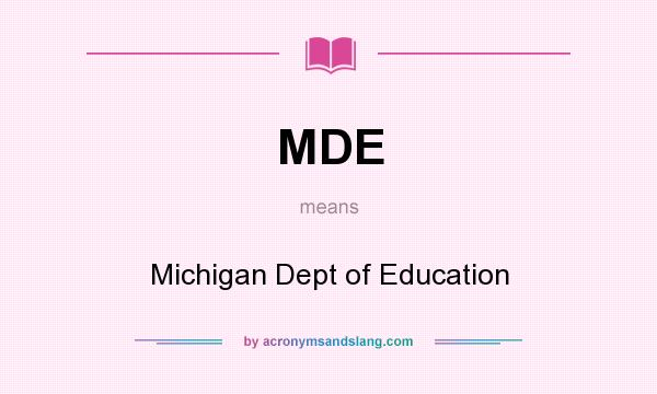 What does MDE mean? It stands for Michigan Dept of Education