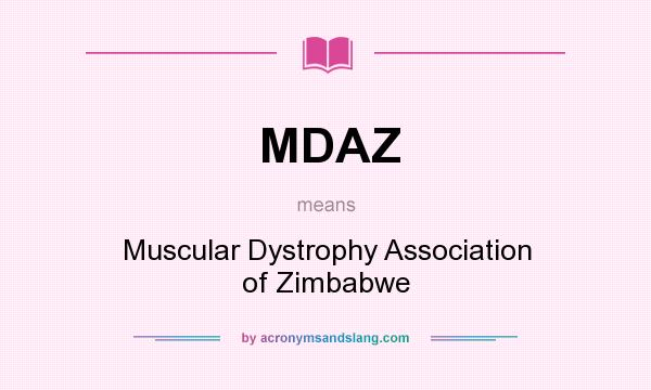 What does MDAZ mean? It stands for Muscular Dystrophy Association of Zimbabwe