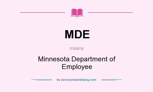 What does MDE mean? It stands for Minnesota Department of Employee
