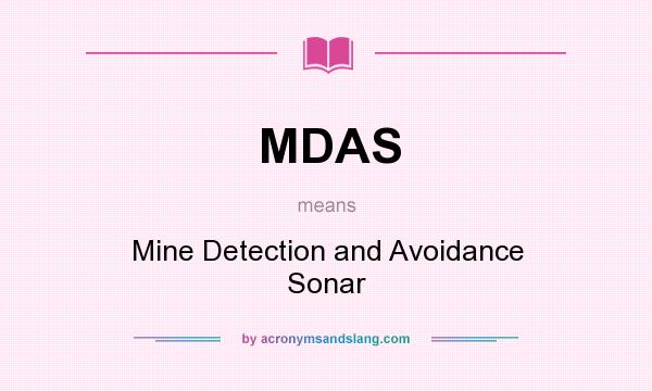 What does MDAS mean? It stands for Mine Detection and Avoidance Sonar