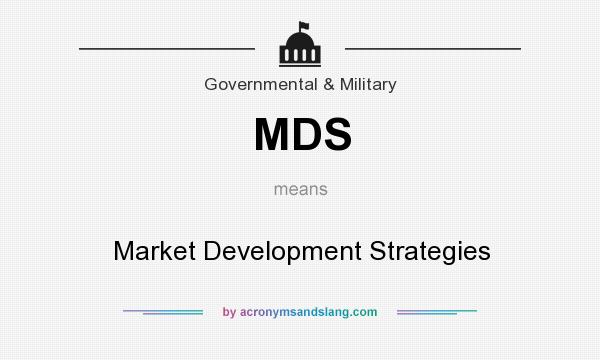 What does MDS mean? It stands for Market Development Strategies
