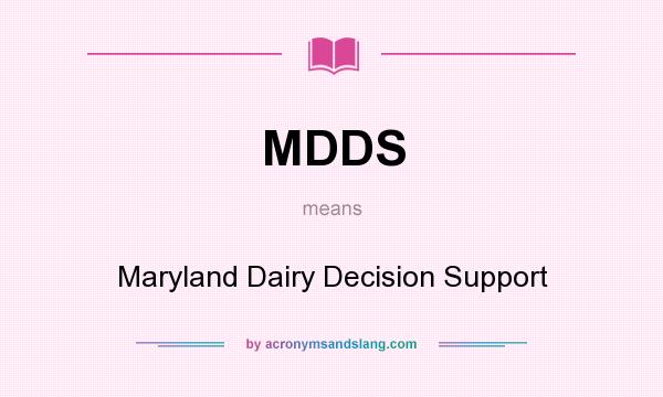 What does MDDS mean? It stands for Maryland Dairy Decision Support