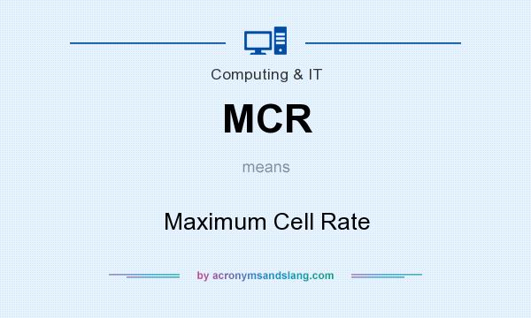 What does MCR mean? It stands for Maximum Cell Rate