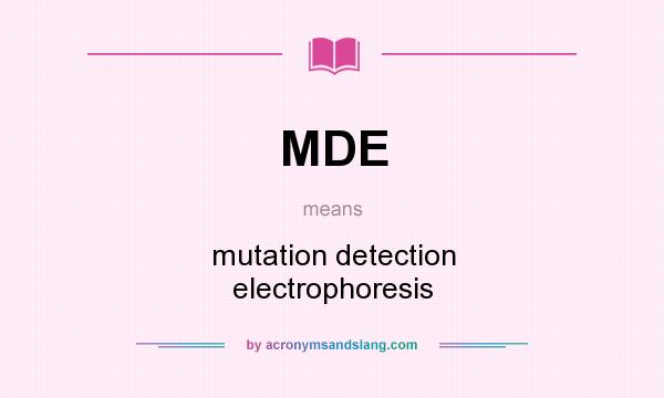 What does MDE mean? It stands for mutation detection electrophoresis