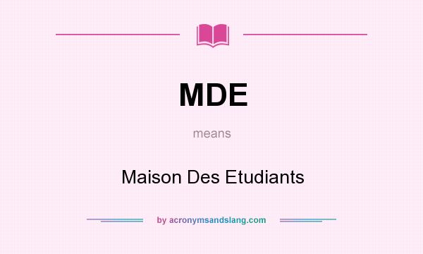 What does MDE mean? It stands for Maison Des Etudiants