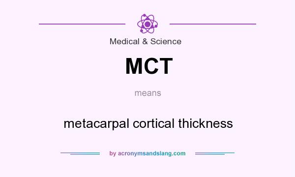 What does MCT mean? It stands for metacarpal cortical thickness