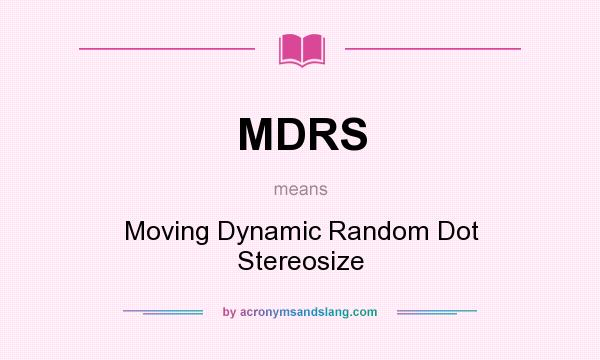 What does MDRS mean? It stands for Moving Dynamic Random Dot Stereosize