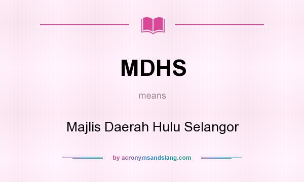 What does MDHS mean? It stands for Majlis Daerah Hulu Selangor