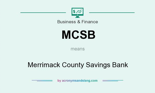 What does MCSB mean? It stands for Merrimack County Savings Bank