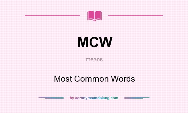 What does MCW mean? It stands for Most Common Words