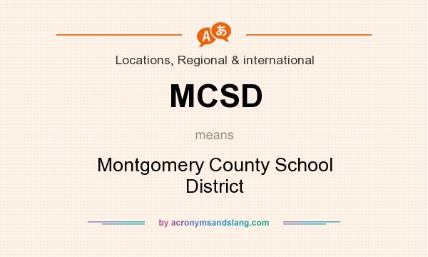 What does MCSD mean? It stands for Montgomery County School District