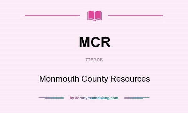What does MCR mean? It stands for Monmouth County Resources