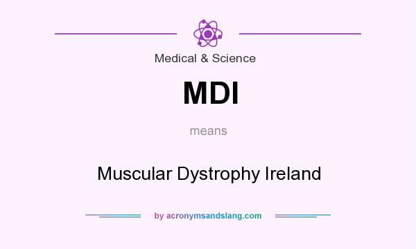 What does MDI mean? It stands for Muscular Dystrophy Ireland