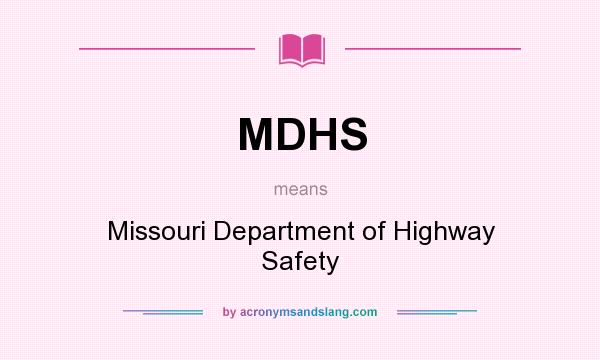 What does MDHS mean? It stands for Missouri Department of Highway Safety