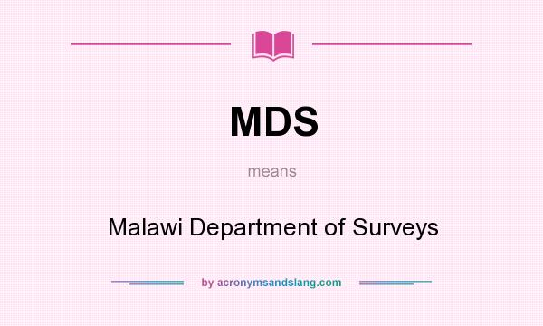 What does MDS mean? It stands for Malawi Department of Surveys