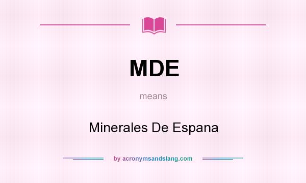 What does MDE mean? It stands for Minerales De Espana