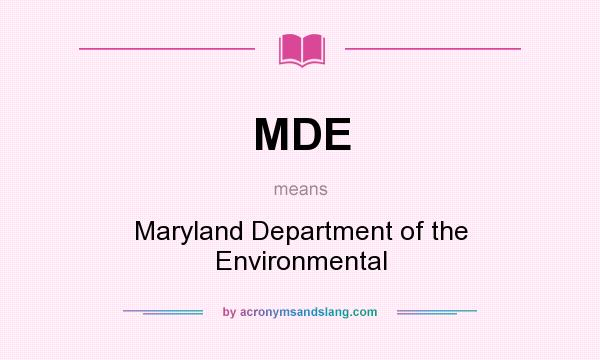 What does MDE mean? It stands for Maryland Department of the Environmental