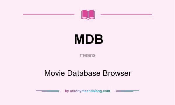 What does MDB mean? It stands for Movie Database Browser