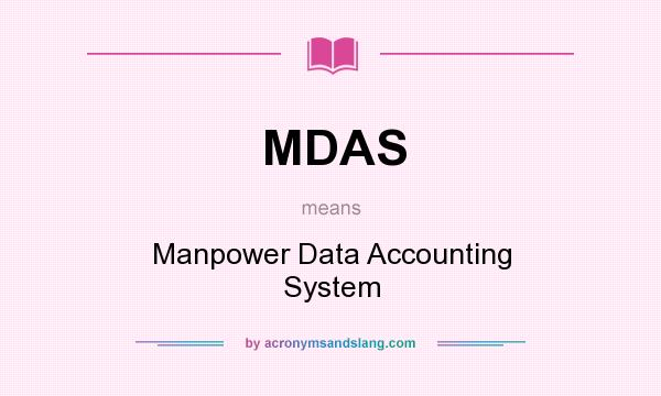 What does MDAS mean? It stands for Manpower Data Accounting System