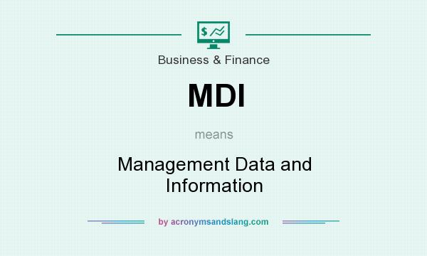 What does MDI mean? It stands for Management Data and Information