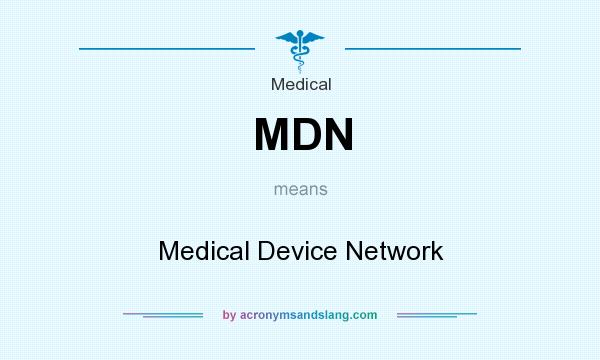 What does MDN mean? It stands for Medical Device Network