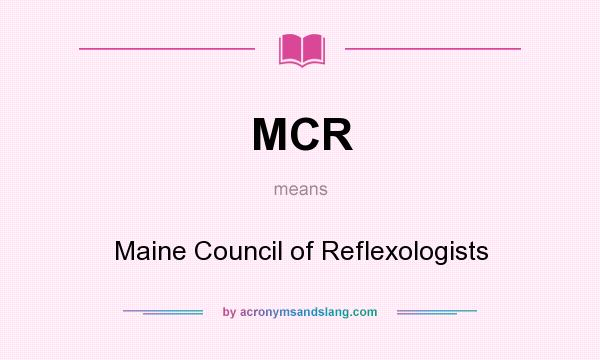 What does MCR mean? It stands for Maine Council of Reflexologists