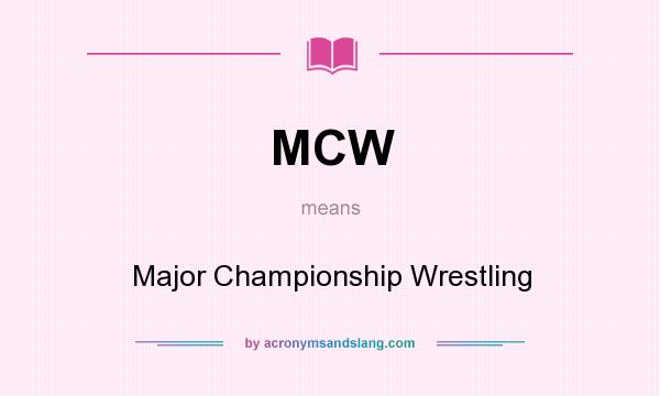 What does MCW mean? It stands for Major Championship Wrestling