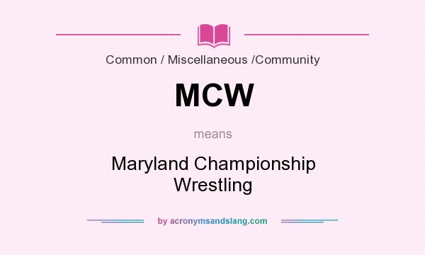 What does MCW mean? It stands for Maryland Championship Wrestling