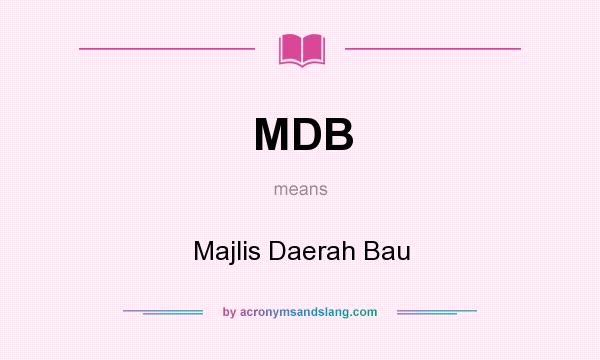 What does MDB mean? It stands for Majlis Daerah Bau