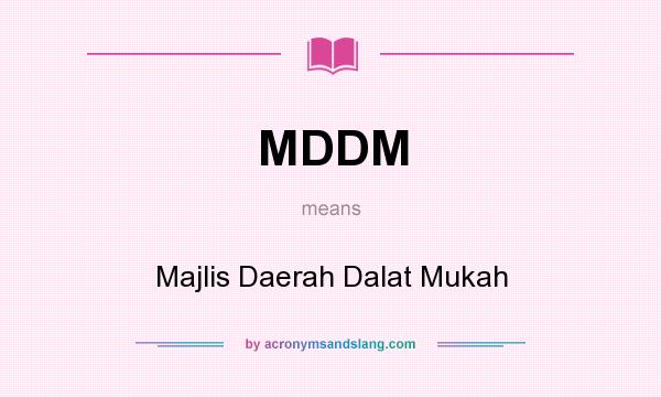 What does MDDM mean? It stands for Majlis Daerah Dalat Mukah
