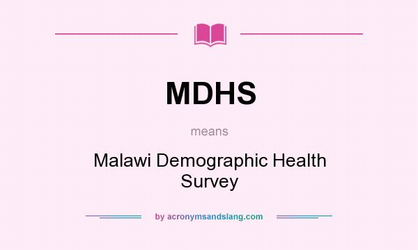 What does MDHS mean? It stands for Malawi Demographic Health Survey