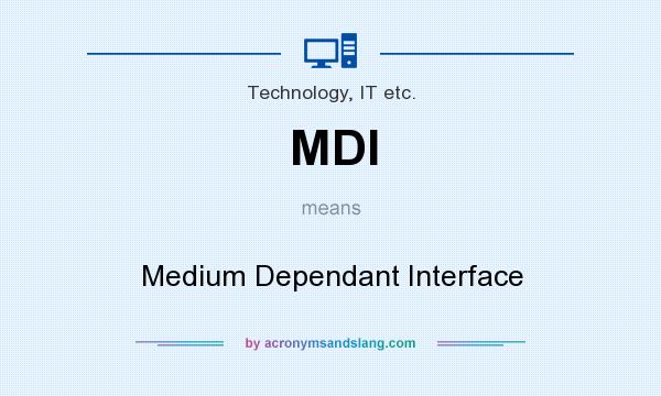 What does MDI mean? It stands for Medium Dependant Interface