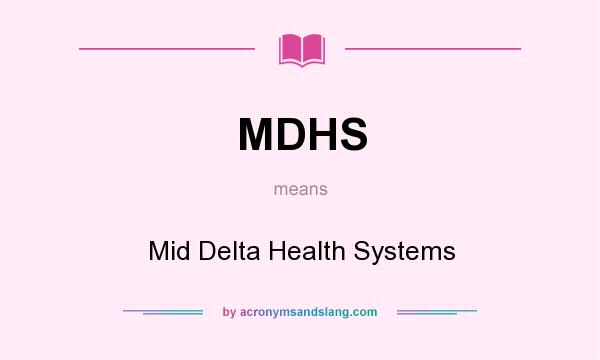 What does MDHS mean? It stands for Mid Delta Health Systems