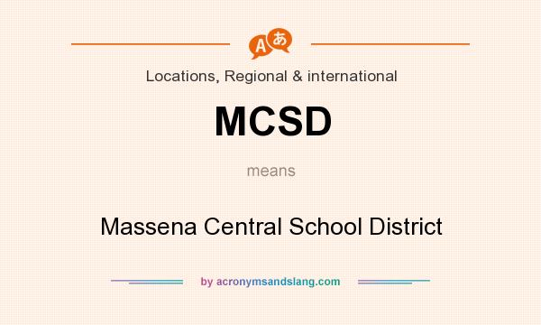 What does MCSD mean? It stands for Massena Central School District