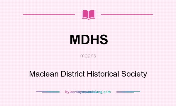 What does MDHS mean? It stands for Maclean District Historical Society