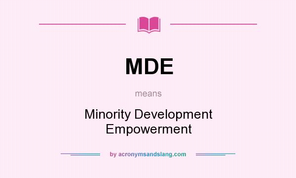 What does MDE mean? It stands for Minority Development Empowerment