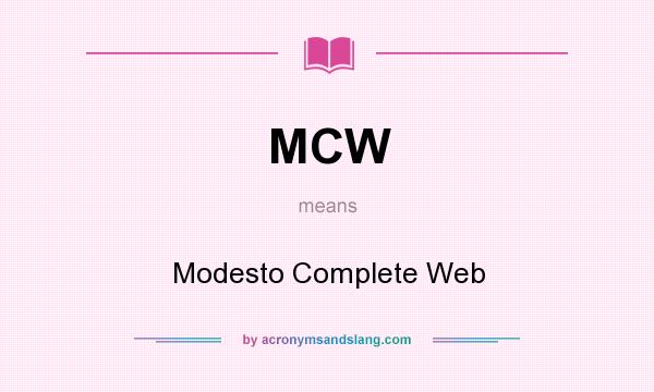 What does MCW mean? It stands for Modesto Complete Web