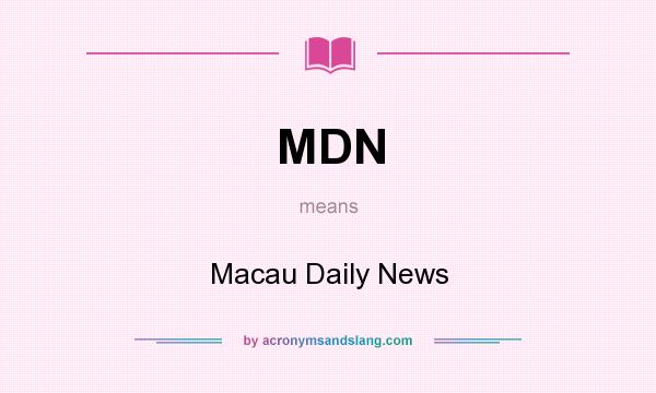 What does MDN mean? It stands for Macau Daily News