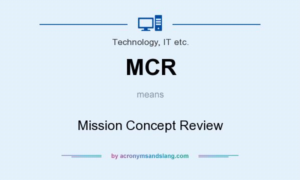 What does MCR mean? It stands for Mission Concept Review