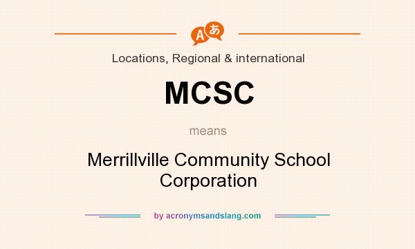 What does MCSC mean? It stands for Merrillville Community School Corporation