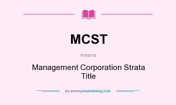 What does MCST mean? It stands for Management Corporation Strata Title