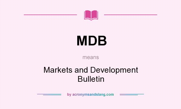 What does MDB mean? It stands for Markets and Development Bulletin